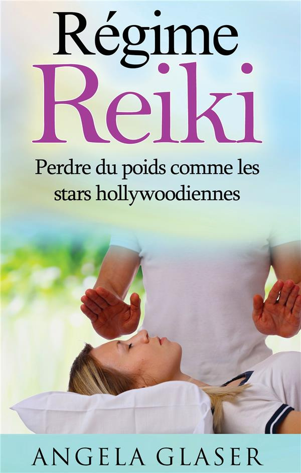Régime reiki. Perdre du poids comme les stars hollywoodiennes