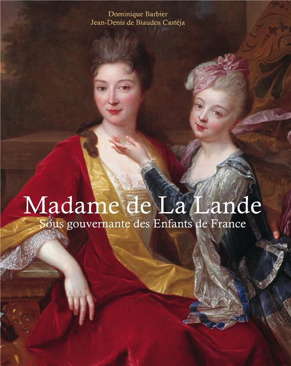 Madame de la Lande. Sous-gouvernante des enfants de France