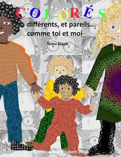 Colorés, différents et pareils... Comme toi et moi