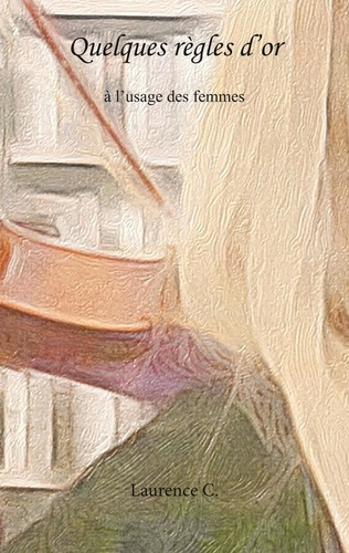 Quelques règles d'or à l'usage des femmes