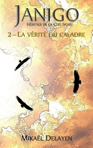 JANIGO, HERITIER DE LA CITE NOIRE - LA VERITE DU CALADRE