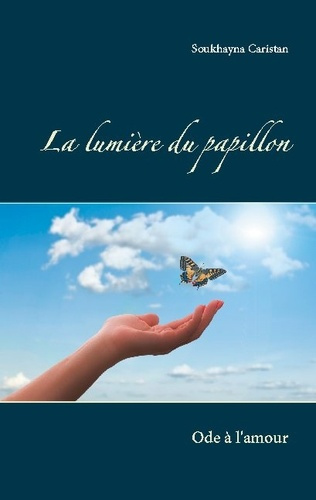 La lumière du papillon. Ode à l'amour