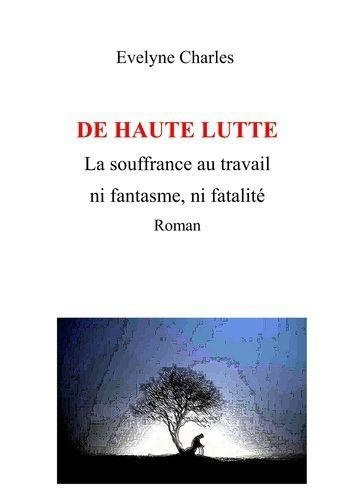 De Haute lutte. La souffrance au travail, ni fantasme ni fatalité