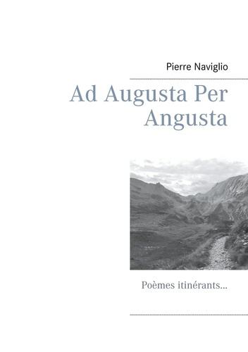 Ad Augusta Per Angusta. Poèmes itinérants...