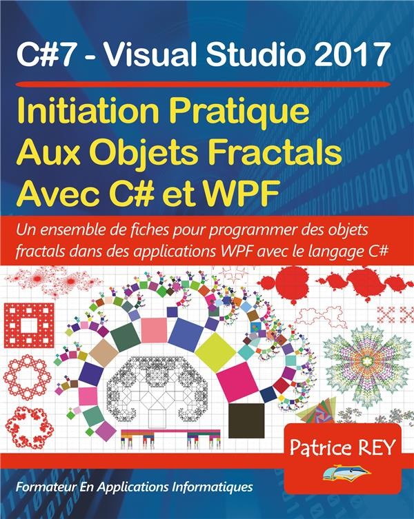 Initation Aux Objets Fractals Avec WPF et C#7. Avec Visual Studio 2017