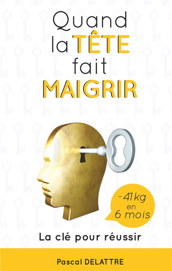Quand la Tête fait Maigrir. La clé pour réussir