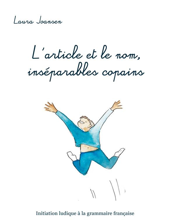 L'article et le nom, inséparables copains. Initiation ludique à la grammaire française