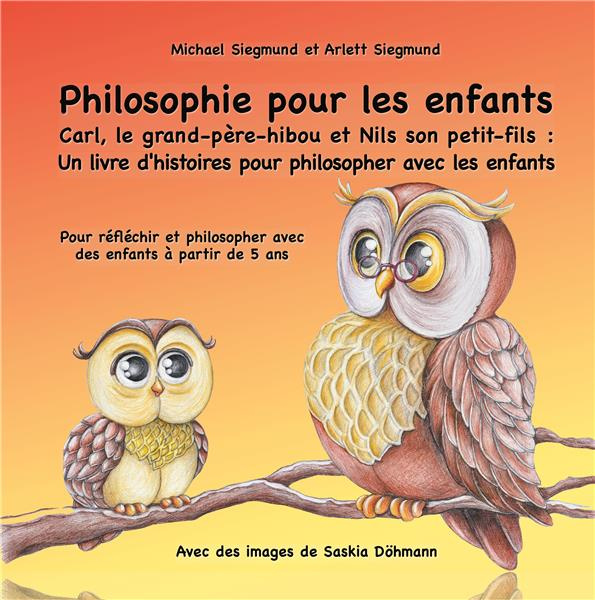 Carl, le grand-père-hibou et Nils son petit-fils. Un livre d'histoires pour philosopher avec les enf