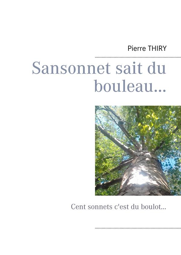 Sansonnet sait du bouleau. Cent sonnets c'est du boulot