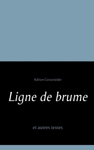 Ligne de brume et autres textes