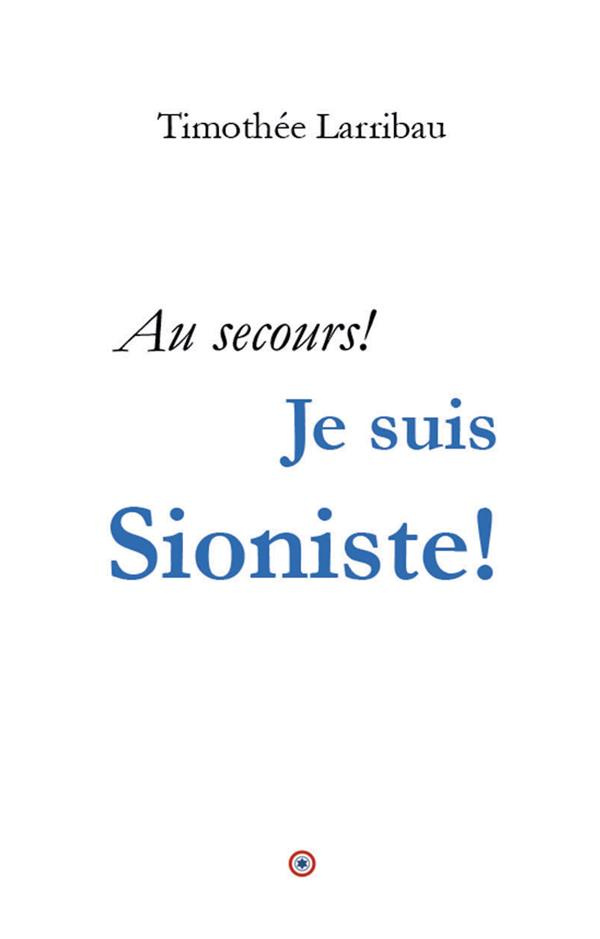 Au secours ! Je suis Sioniste!