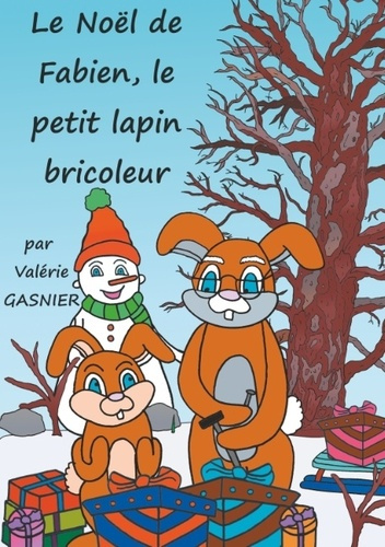 LE NOEL DE FABIEN, LE PETIT LAPIN BRICOLEUR
