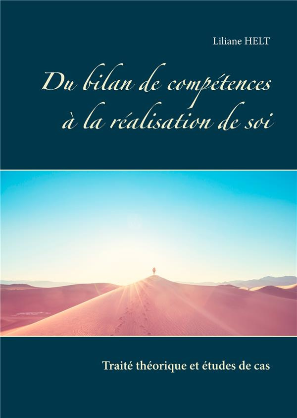 Du bilan de compétences à la réalisation de soi. Traité théorique et études de cas