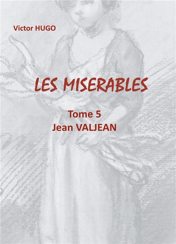 Les Misérables Tome 5 : Jean Valjean