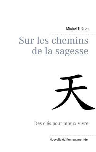 Sur les chemins de la sagesse. Des clés pour mieux vivre