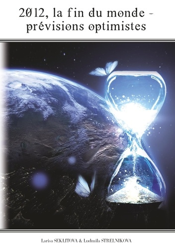 2012, la fin du monde. Les prévisions optimistes