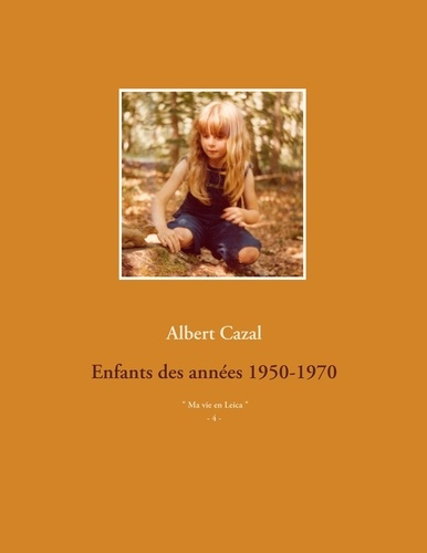 Ma vie en Leica. Volume 4, Enfants des années 1950-1970