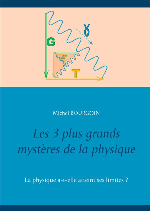 Les trois plus grands mystères de la physique. La physique a-t-elle atteint ses limites ?