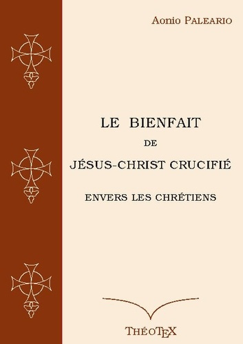 Le Bienfait de Jésus-Christ Crucifié envers les Chrétiens