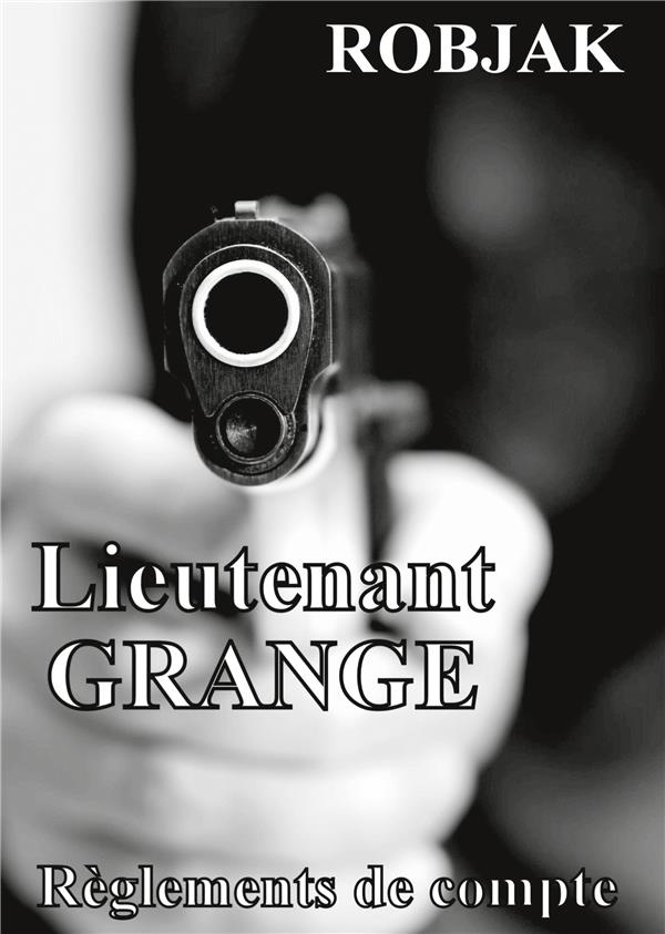 Lieutenant Grange : Règlements de compte