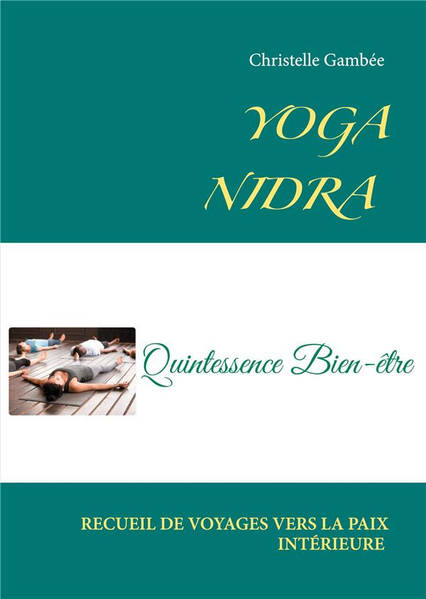 Yoga nidra. Recueil de voyages vers la paix