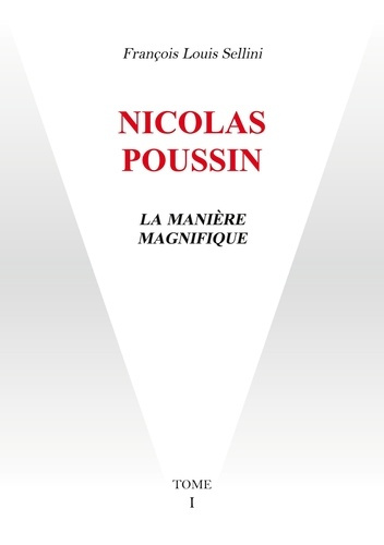 Nicolas Poussin. La Manière Magnifique