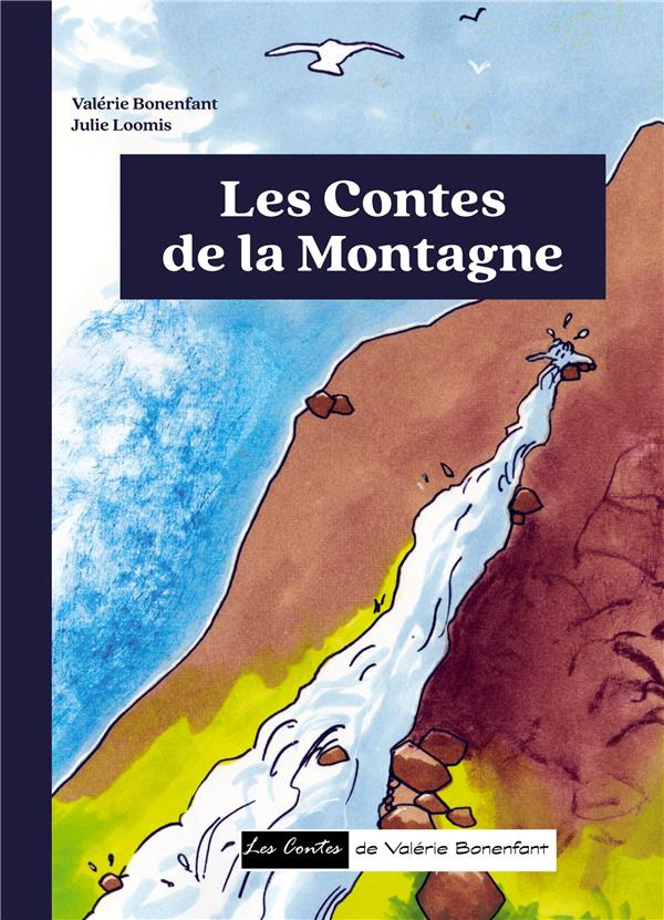 Les contes de Valérie Bonenfant : Les contes de la Montagne
