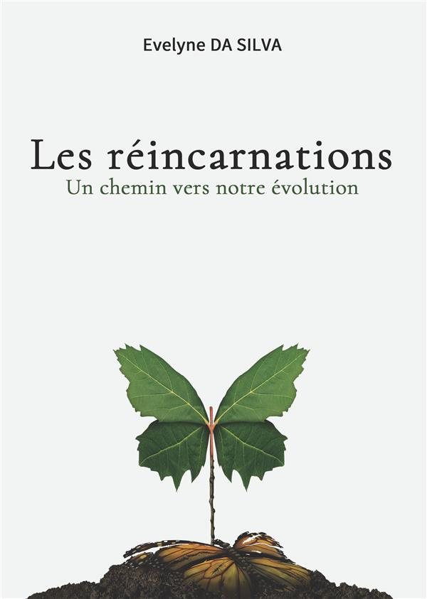 Les réincarnations, un chemin vers notre évolution. Ou comment porter un regard différent sur la vie