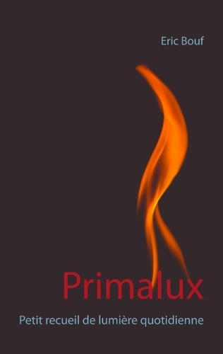 Primalux. Petit recueil de lumière quotidienne