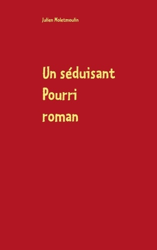 Un séduisant pourri