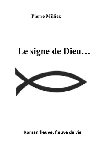 Le signe de Dieu... Roman fleuve, fleuve de vie