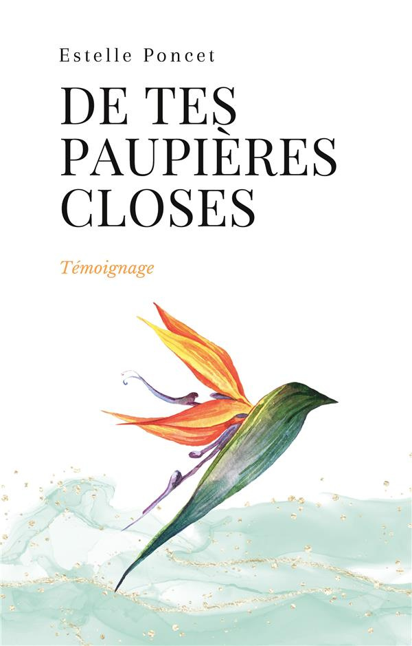 De tes paupières closes. Témoignage intime et vivant sur le deuil périnatal