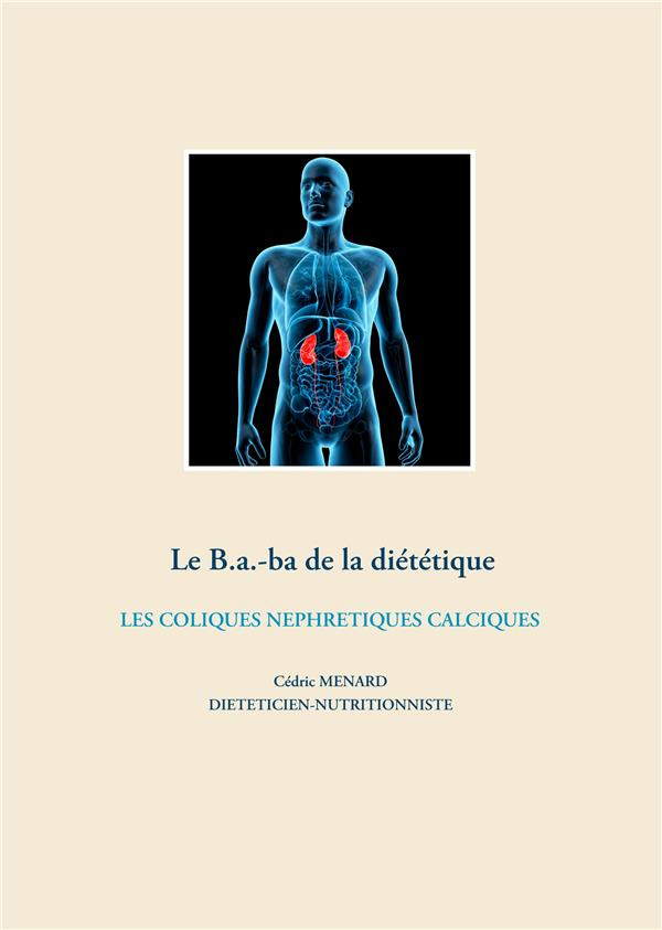 Le B.a.-ba de la diététique. Les coliques néphrétiques calciques