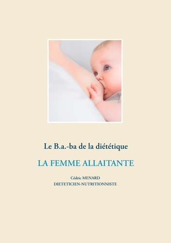 Le B.a.-ba de la diététique. La femme allaitante
