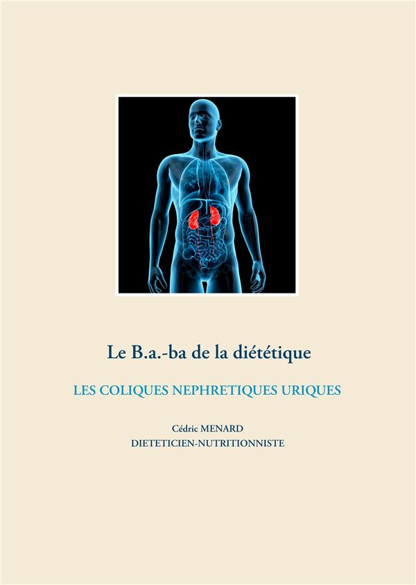 Le B.a.-ba de la diététique. Les coliques néphrétiques uriques