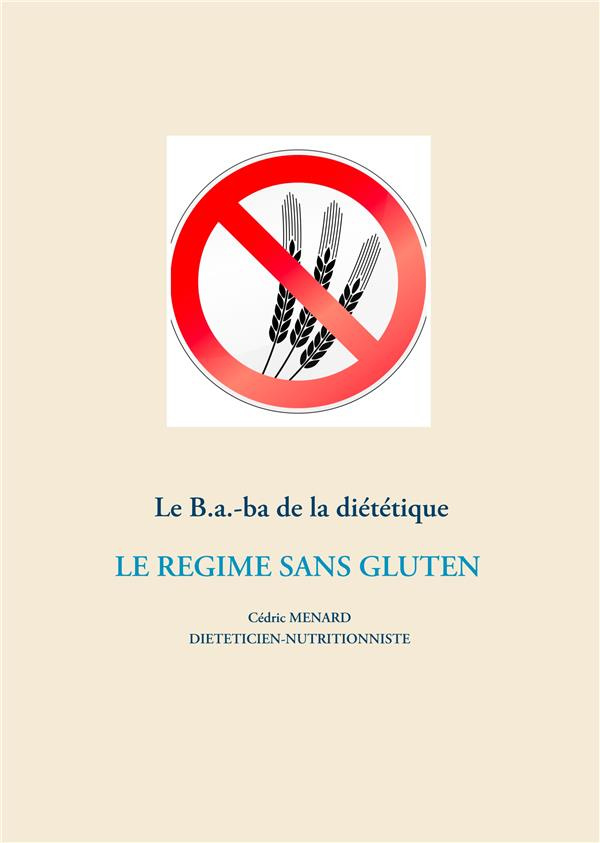 Le B.a.-ba de la diététique. Le régime sans gluten