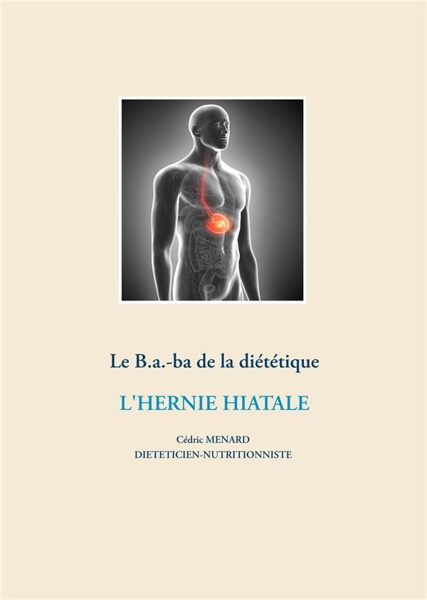 Le B.-a-ba de la diététique. L'hernie hiatale