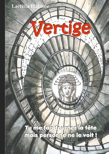 Vertige. Tu me fais tourner la tête mais personne ne le voit !
