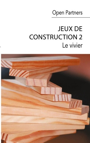 Jeux de construction. Tome 2, Le vivier