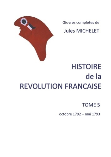 Histoire de la Révolution française. Tome 5, Octobre 1792 - mai 1793