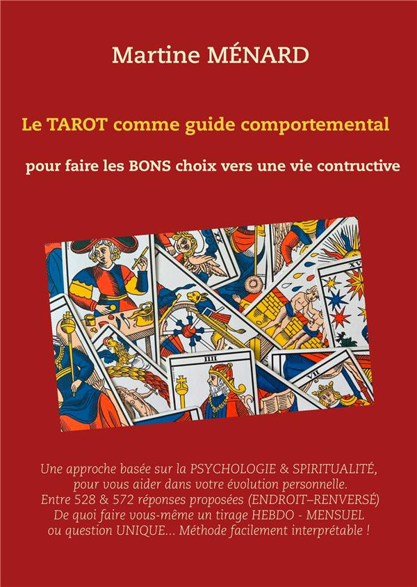 Le tarot comme guide comportemental. Pour faire les bons choix vers une vie constructive