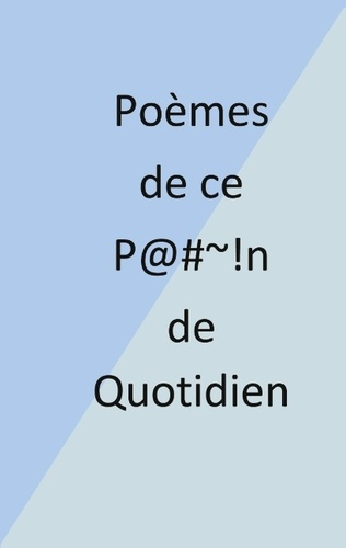 POEMES DE CE P #~!N DE QUOTIDIEN