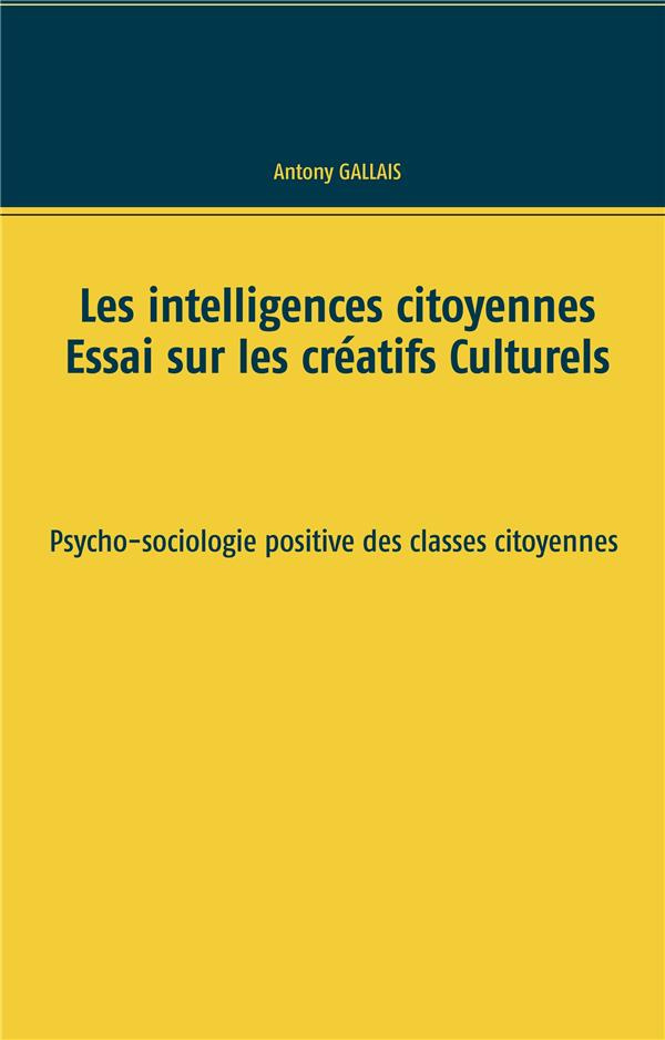 Les intelligences citoyennes. Essai sur les créatifs culturels. Psycho-sociologie positive des class