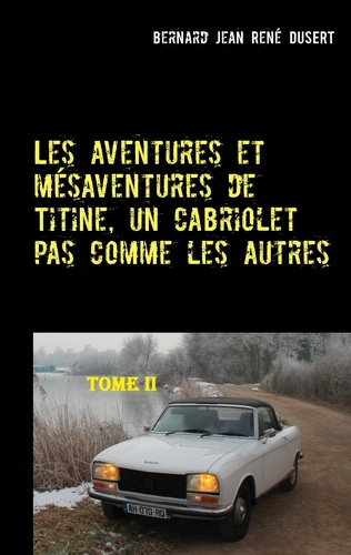 Les aventures et mésaventures de Titine, un cabriolet pas comme les autres Tome 2