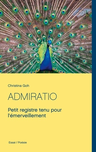 Admiratio. Petit registre tenu pour l'émerveillement