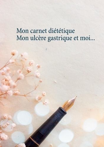 Mon carnet diététique : mon ulcère gastrique et moi...