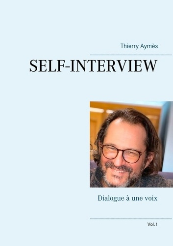 Dialogue à une voix. Tome 1, Self-interview