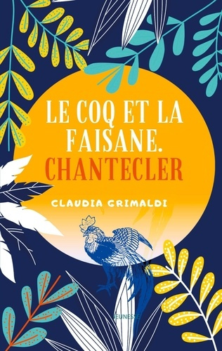 Le Coq et la Faisane. Chantecler