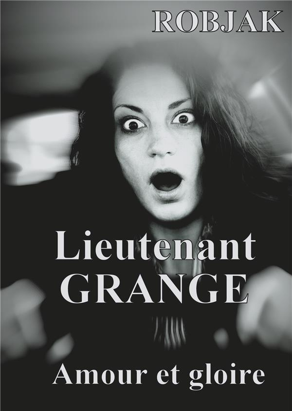 Lieutenant Grange Tome 4 : Amour et gloire