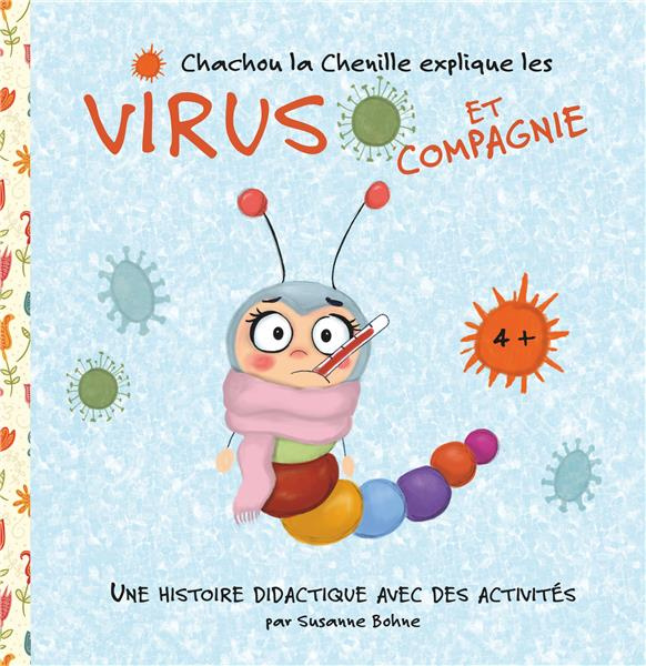 Chachou la Chenille explique les virus et compagnie. Une histoire didactique pour des enfants de mat